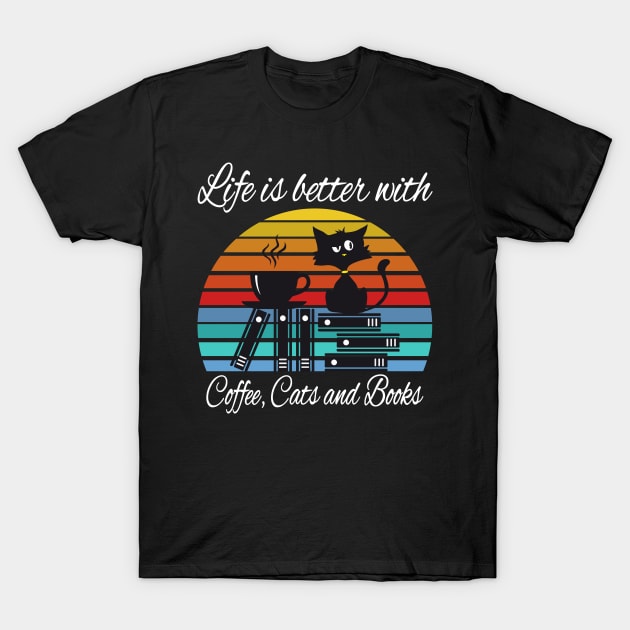 Life is better with coffee cats and books T-Shirt by Work Memes